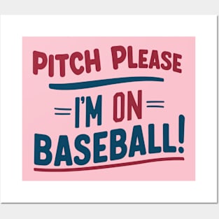 Pitch Please I'm on Baseball Posters and Art